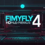 The Rise and Fall of FimyFly 4, HDHubNexus, and the Shadowy World of Movie Downloader Websites